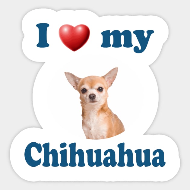 I Love My Chihuahua Sticker by Naves